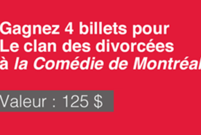 Concours gagnez des Billets pour la pièce Le clan des divorcées