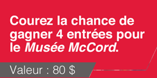 Concours gagnez des Entrées valides pour une visite du Musée McCord