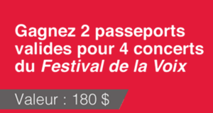 Concours gagnez des Passeports valides pour 4 concerts du Festival de la Voix