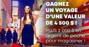 Voyage d'une valeur de 4500 $ + 2000 $ pour magasiner