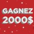 Gagnez un chèque de 2000 $