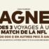 Gagnez 3 voyages à un match de la NFL (5000 $ chacun)