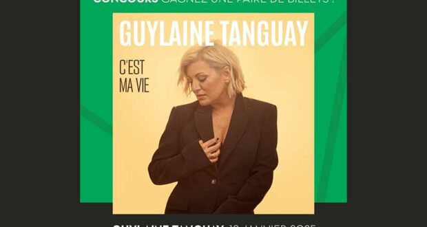 Gagnez une paire de billets pour le spectacle de Guylaine Tanguay