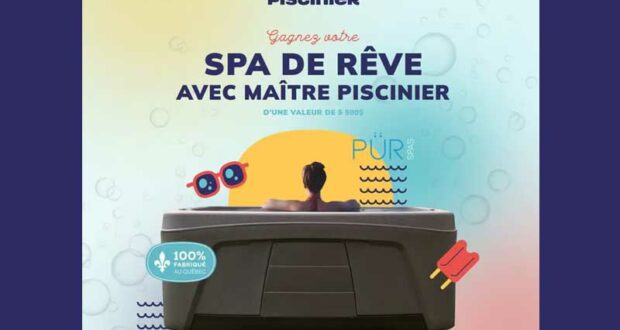 Gagnez votre spa de rêve avec Maître Piscinier (5500 $)